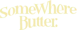 SOMEWHEREBUTTER