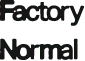 FACTORY NORMAL