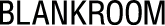 BLANKROOM