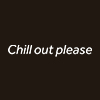 CHILLOUTPLEASE