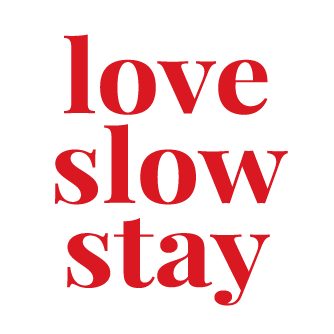 LOVE SLOW STAY